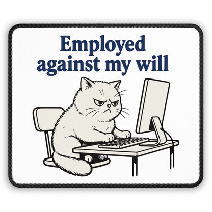 Employed Against My Will Cat Mouse Pad