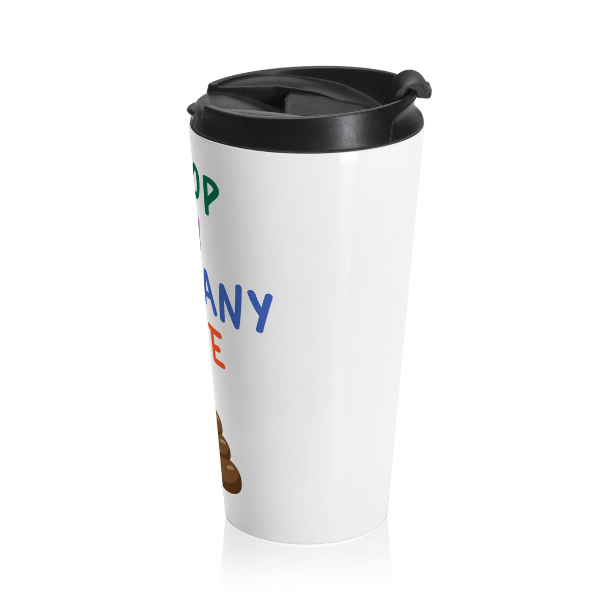 I Poop on Company Time Stainless Steel Travel Mug