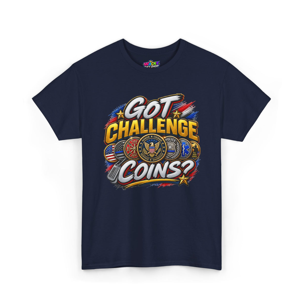 Got Challenge Coins? First Responder & Military T-Shirt