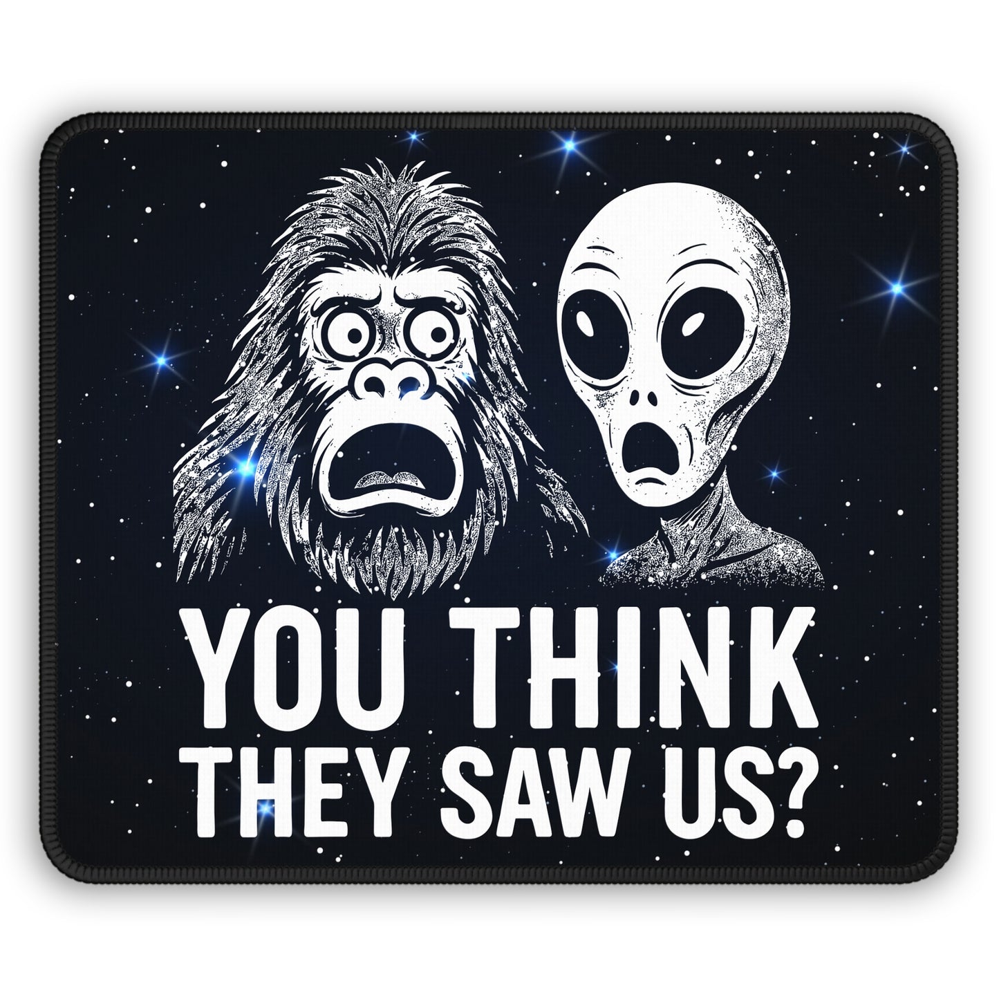 You Think They Saw Us? Mouse Pad