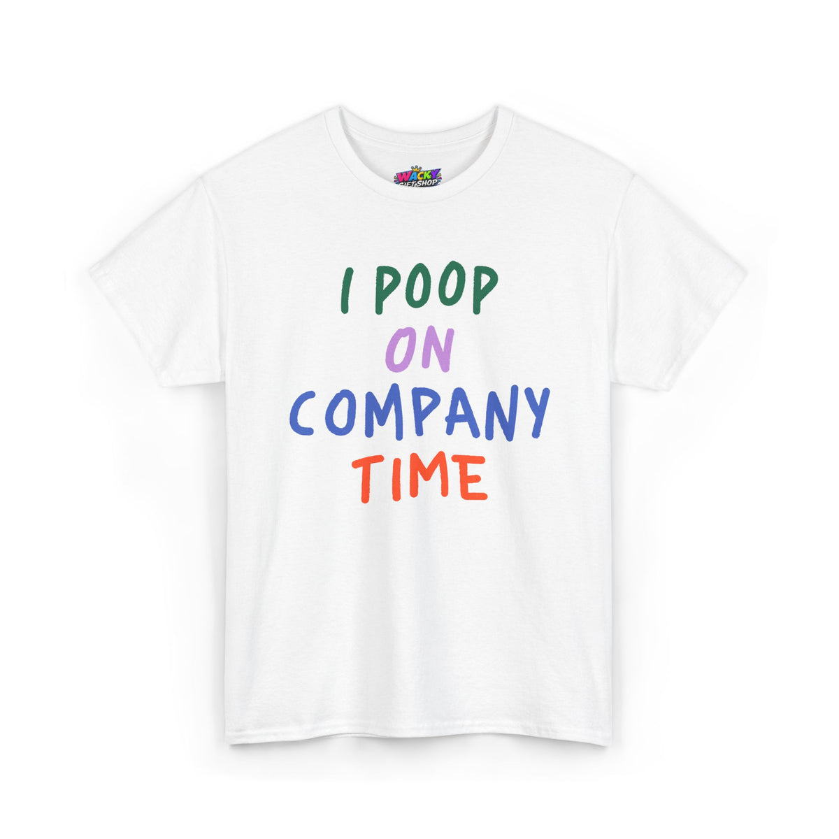 I Poop on Company Time T-Shirt