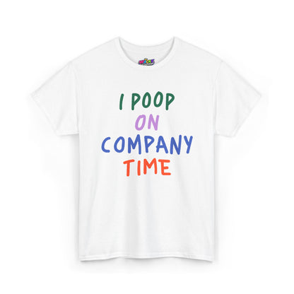 I Poop on Company Time T-Shirt