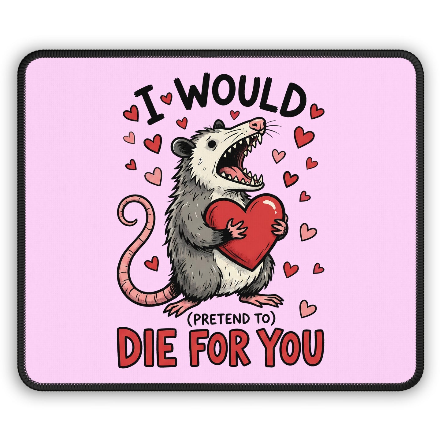 I Would (Pretend To) Die For You Opossum Mouse Pad