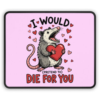 I Would (Pretend To) Die For You Opossum Mouse Pad