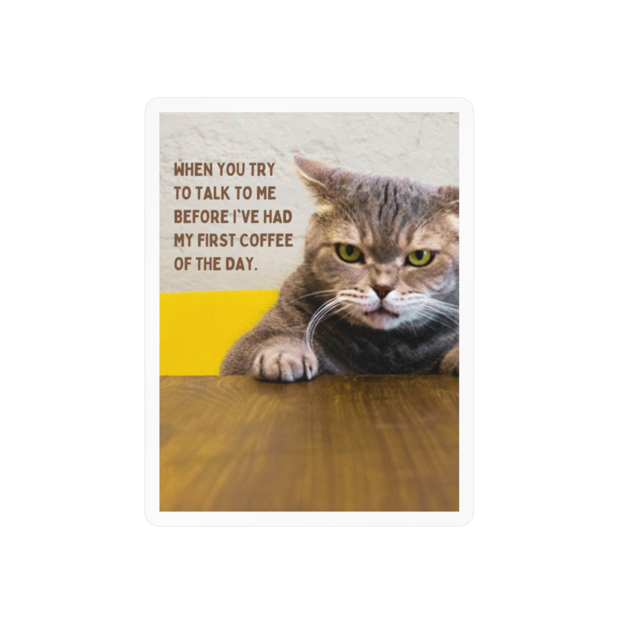 Don’t Talk to Me Before Coffee Cat Kiss-Cut Vinyl Sticker