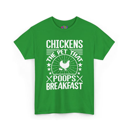 Chickens: The Pet That Poops Breakfast T-Shirt